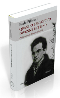 Quando Benedetto divenne Bettino Quando Benedetto divenne Bettino